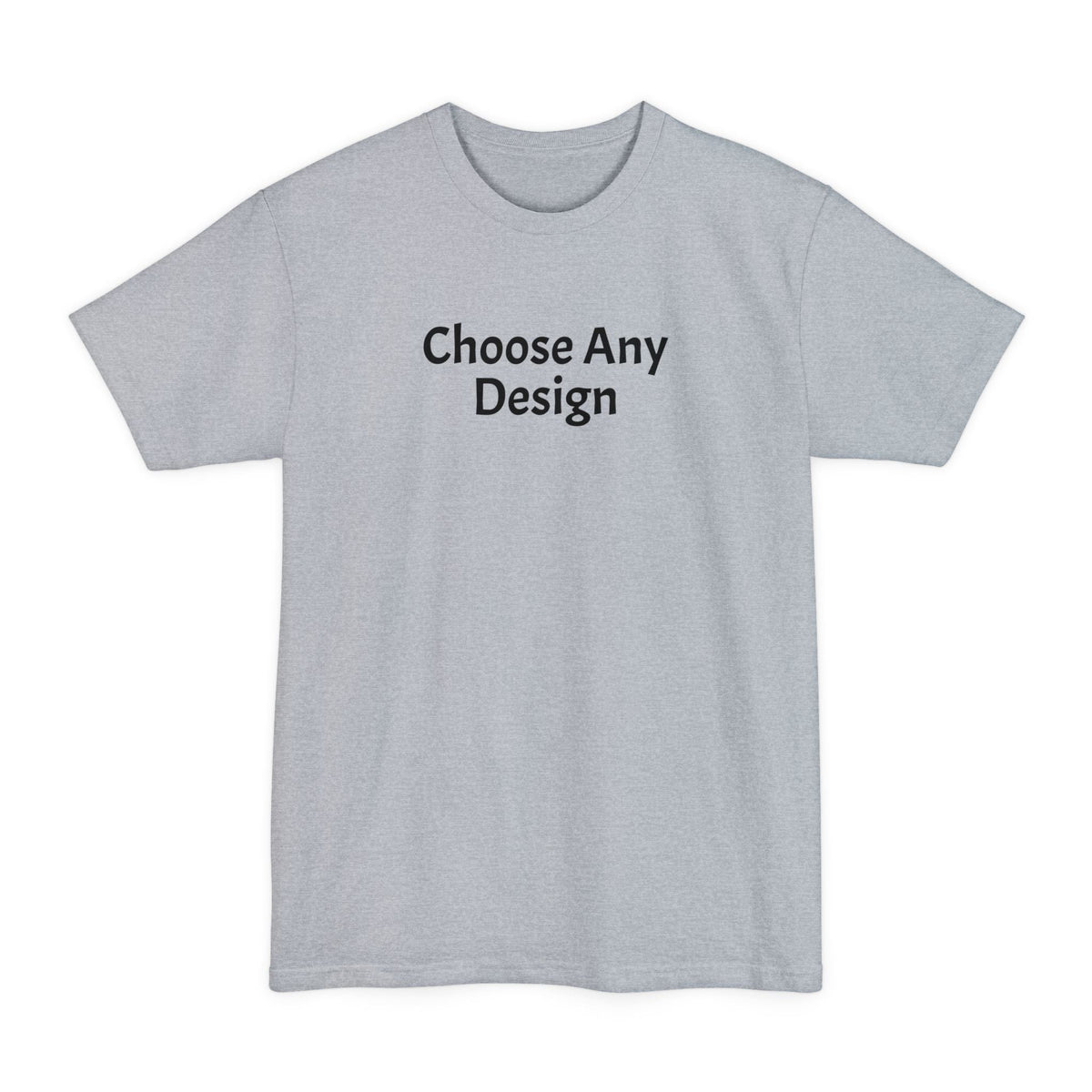 Choose Any Design | Tall T-Shirt product image 1