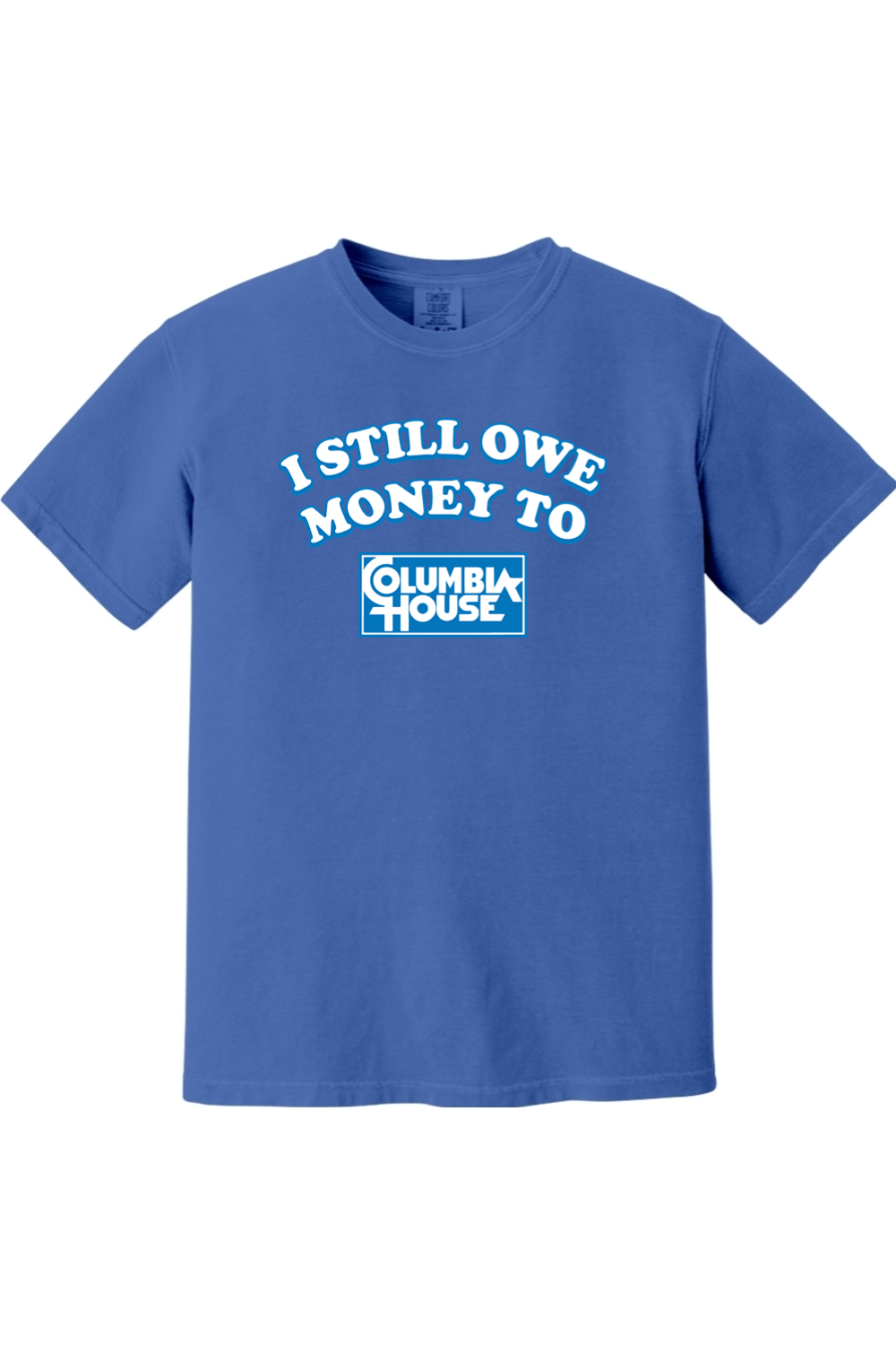 I Still Owe Money to Columbia House | Comfort Colors Tee product image 3