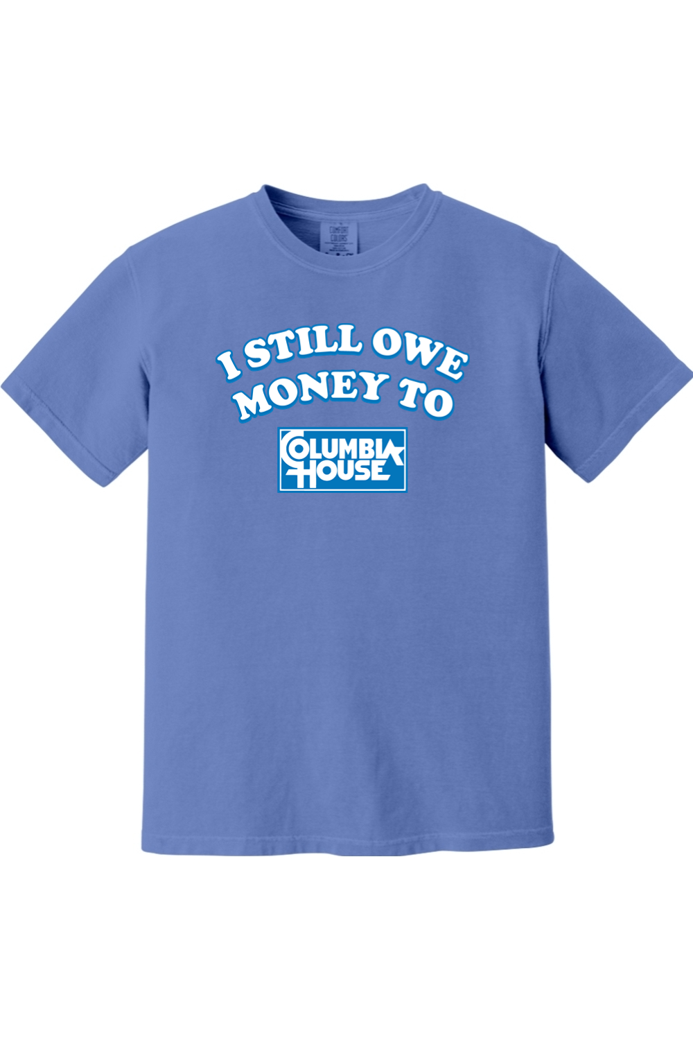 I Still Owe Money to Columbia House | Comfort Colors Tee product image 4