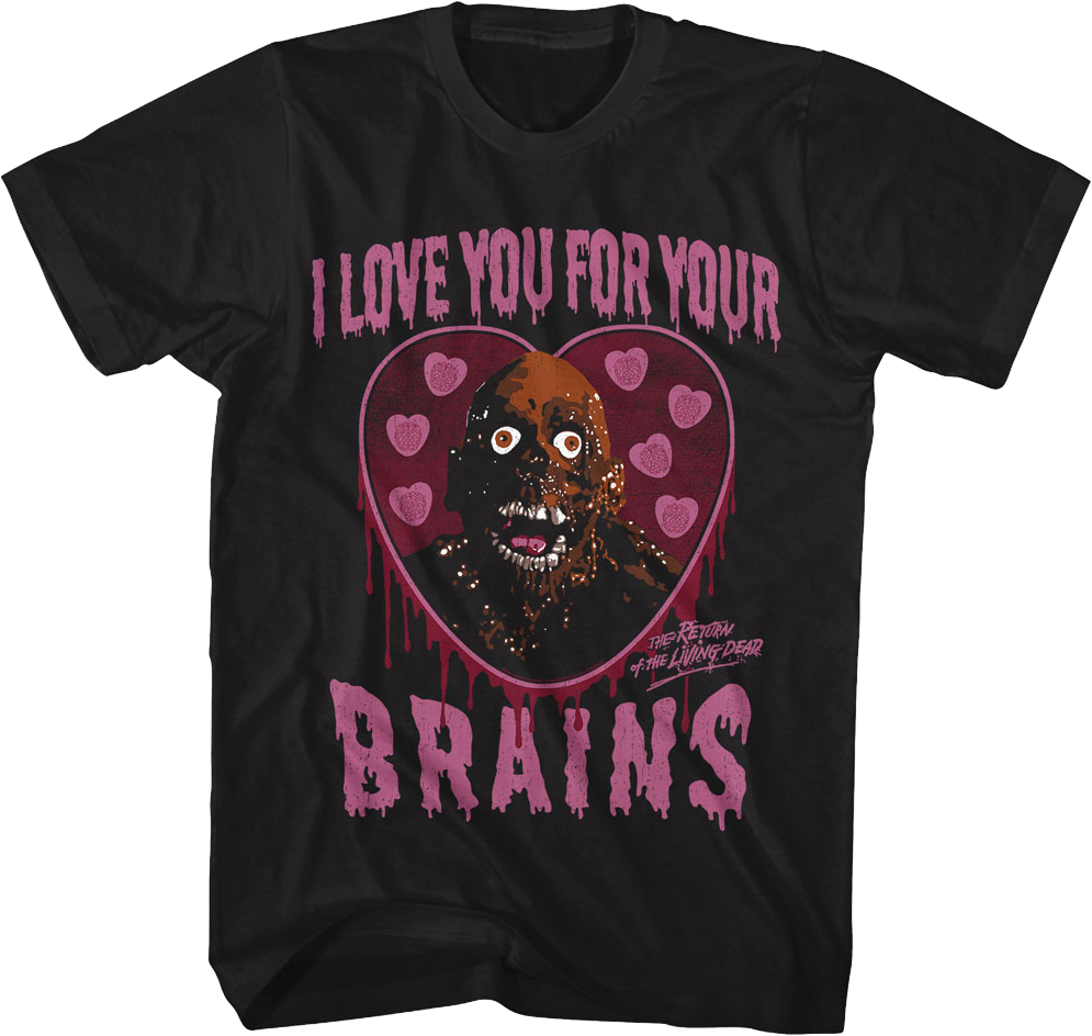 I Love You For Your Brains Return Of The Living Dead T-Shirt product image 1