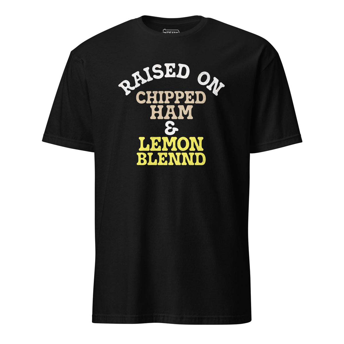Raised on Chipped Ham and Lemon Blennd | T-Shirt product image 4