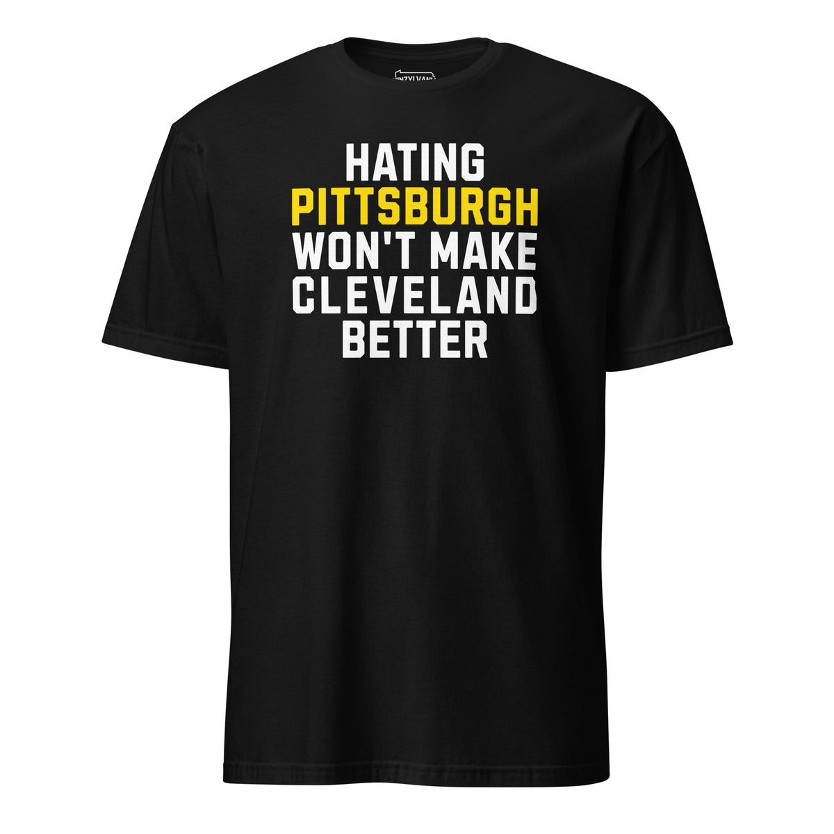 Hating Pittsburgh Won't Make Cleveland Better | T-Shirt product image 4