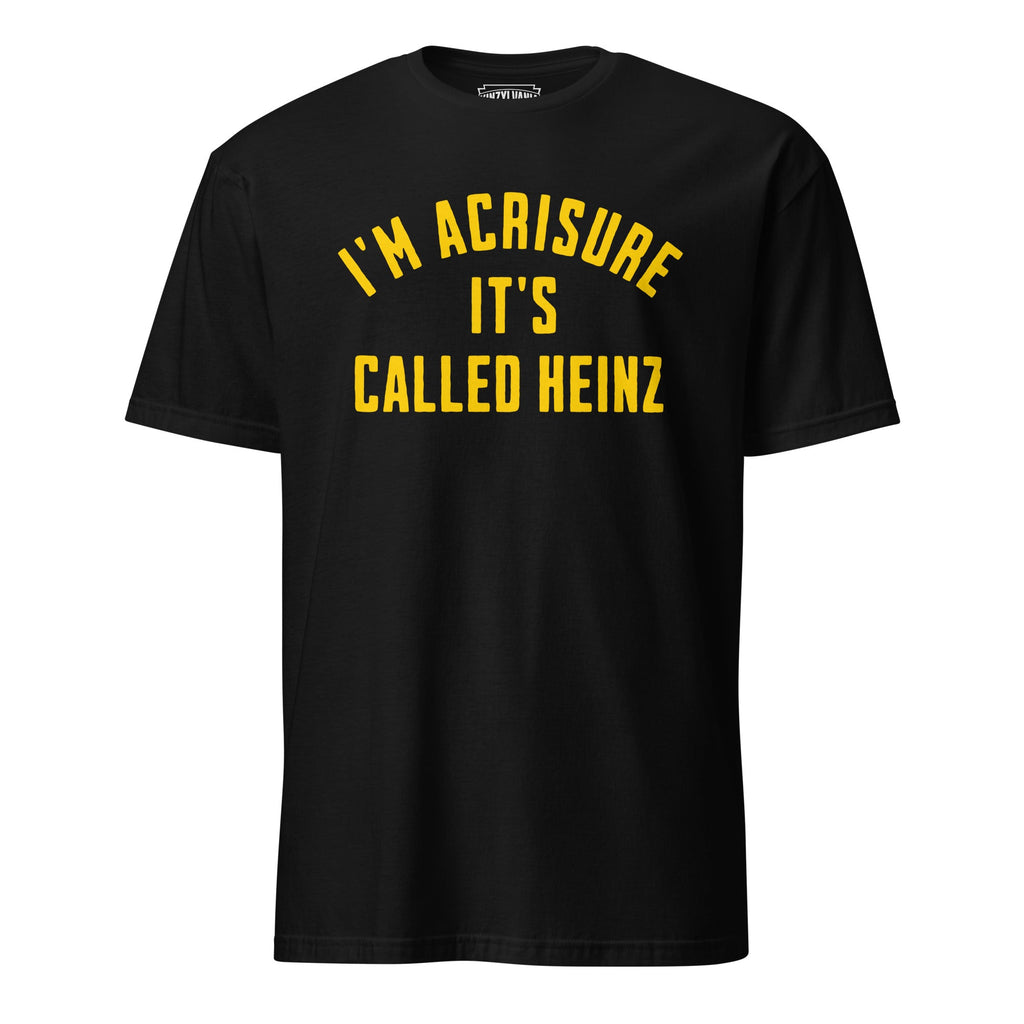 I'm Acrisure It's Called Heinz | T-Shirt product image 1
