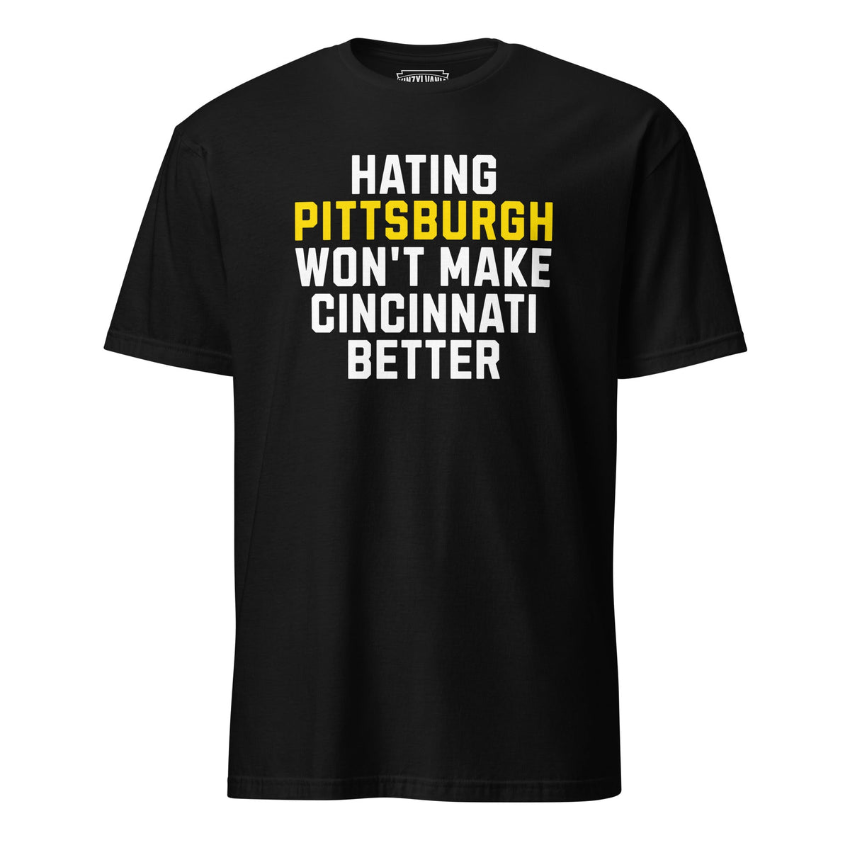 Hating Pittsburgh Won't Make Cincinnati Better | T-Shirt product image 4