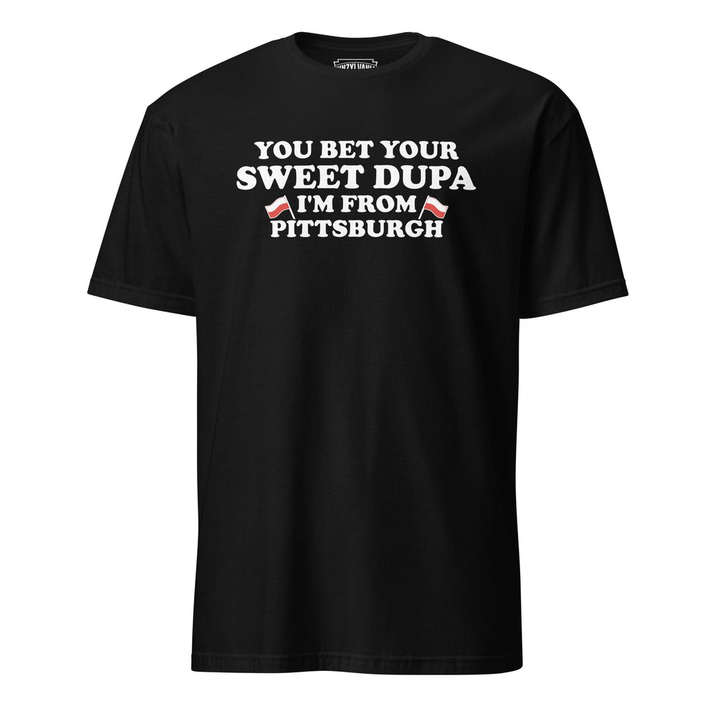 You Bet Your Sweet Dupa I'm From Pittsburgh | T-Shirt product image 3