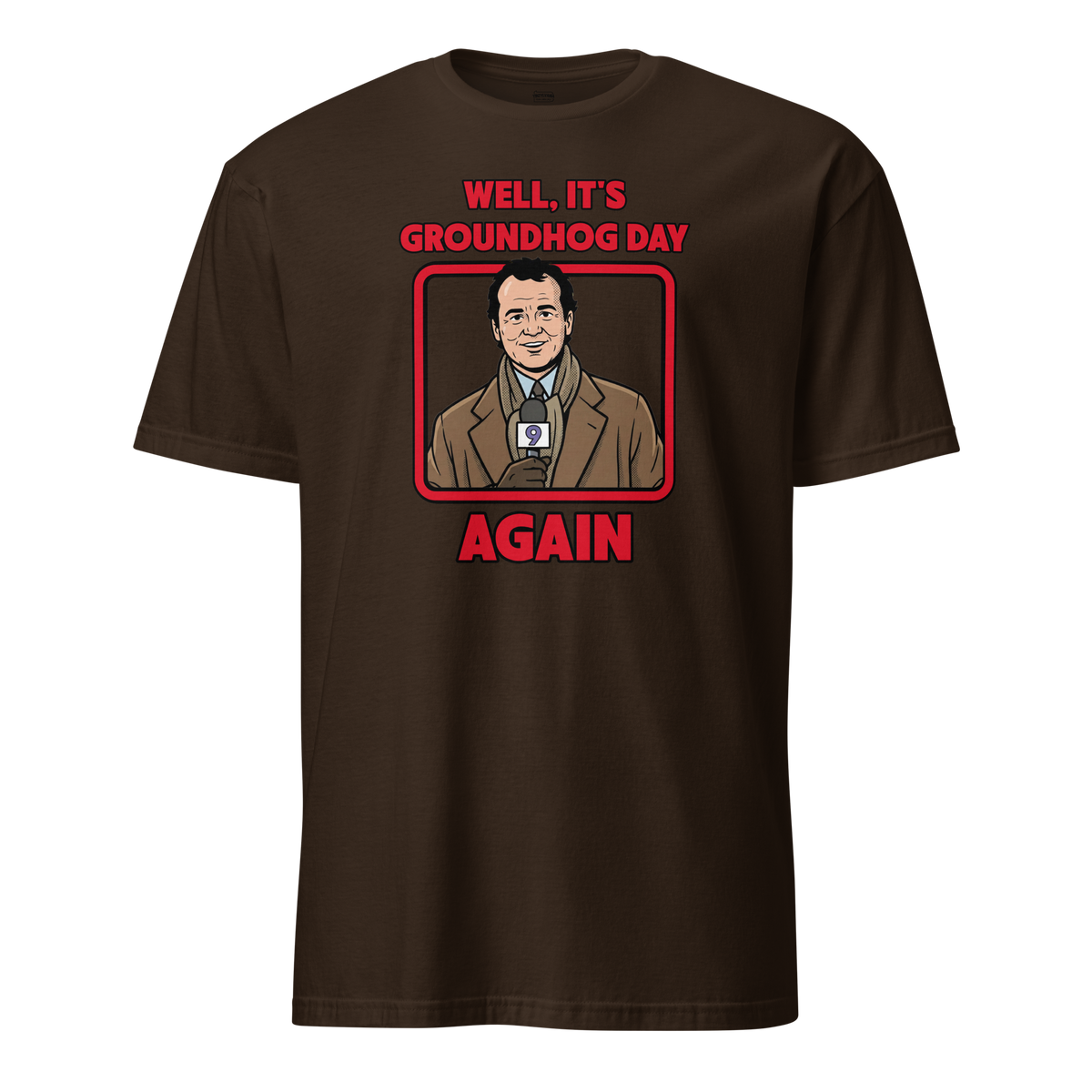 Well, It's Groundhog Day Again | T-Shirt product image 5