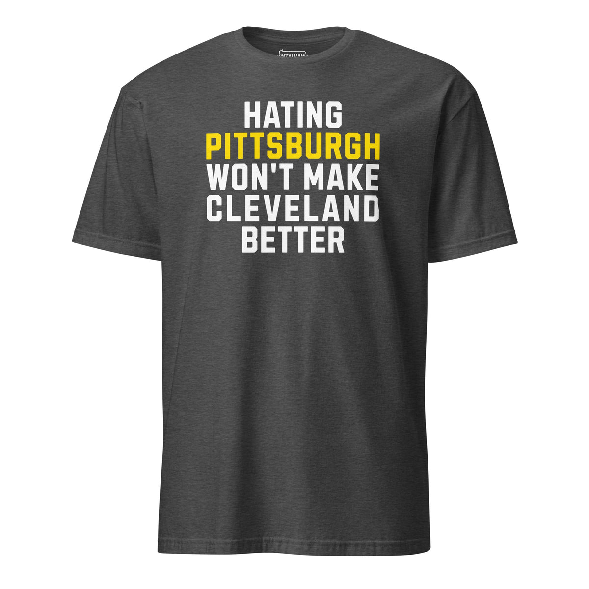 Hating Pittsburgh Won't Make Cleveland Better | T-Shirt product image 2