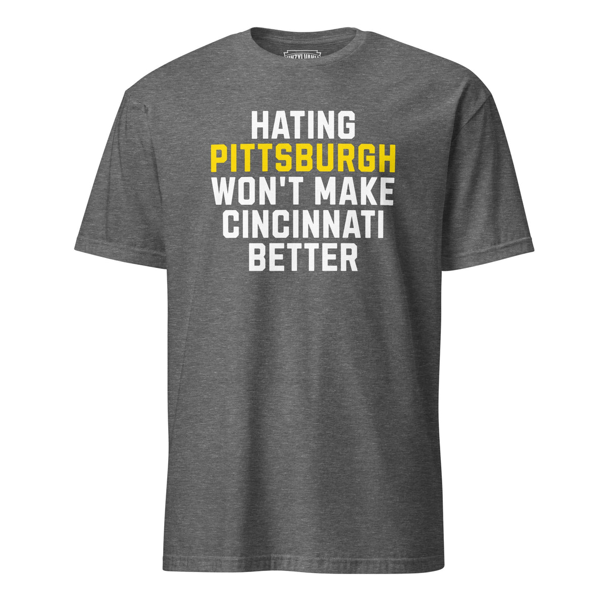 Hating Pittsburgh Won't Make Cincinnati Better | T-Shirt product image 5