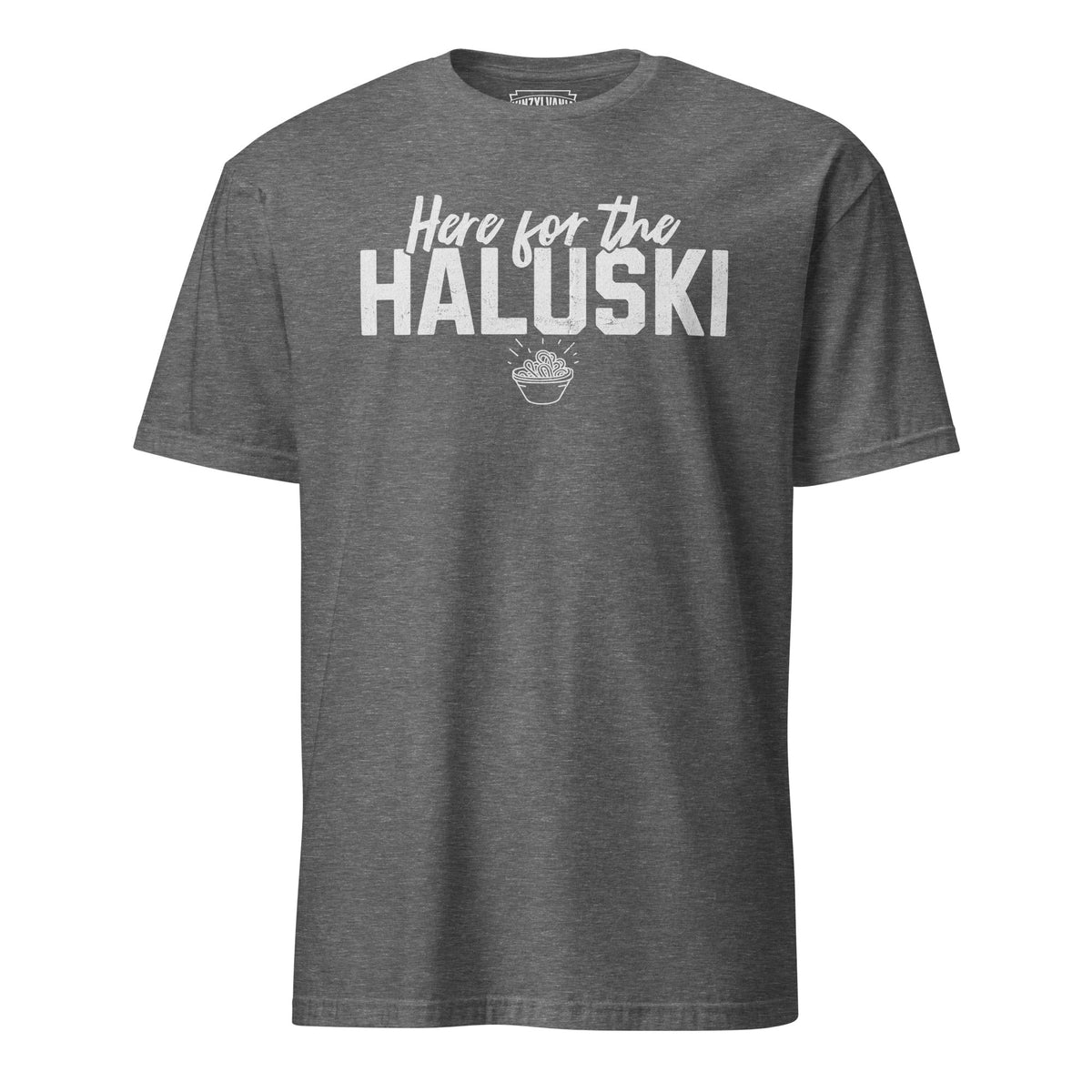 Here for the Haluski | T-Shirt product image 1