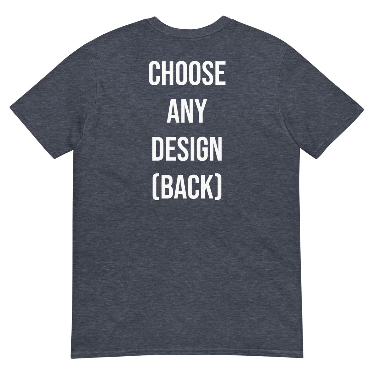 Choose Any Design (Back) - Classic T-Shirt product image 9