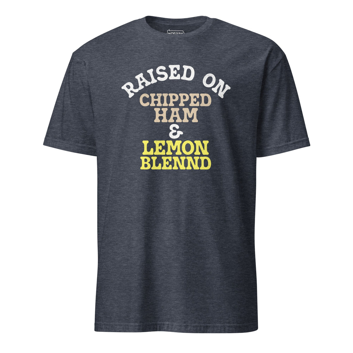 Raised on Chipped Ham and Lemon Blennd | T-Shirt product image 5