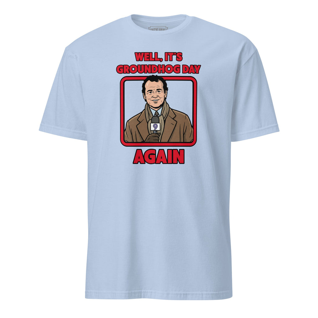 Well, It's Groundhog Day Again | T-Shirt product image 2