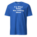 I'm What Willis Was Talking About | T-Shirt product image 1