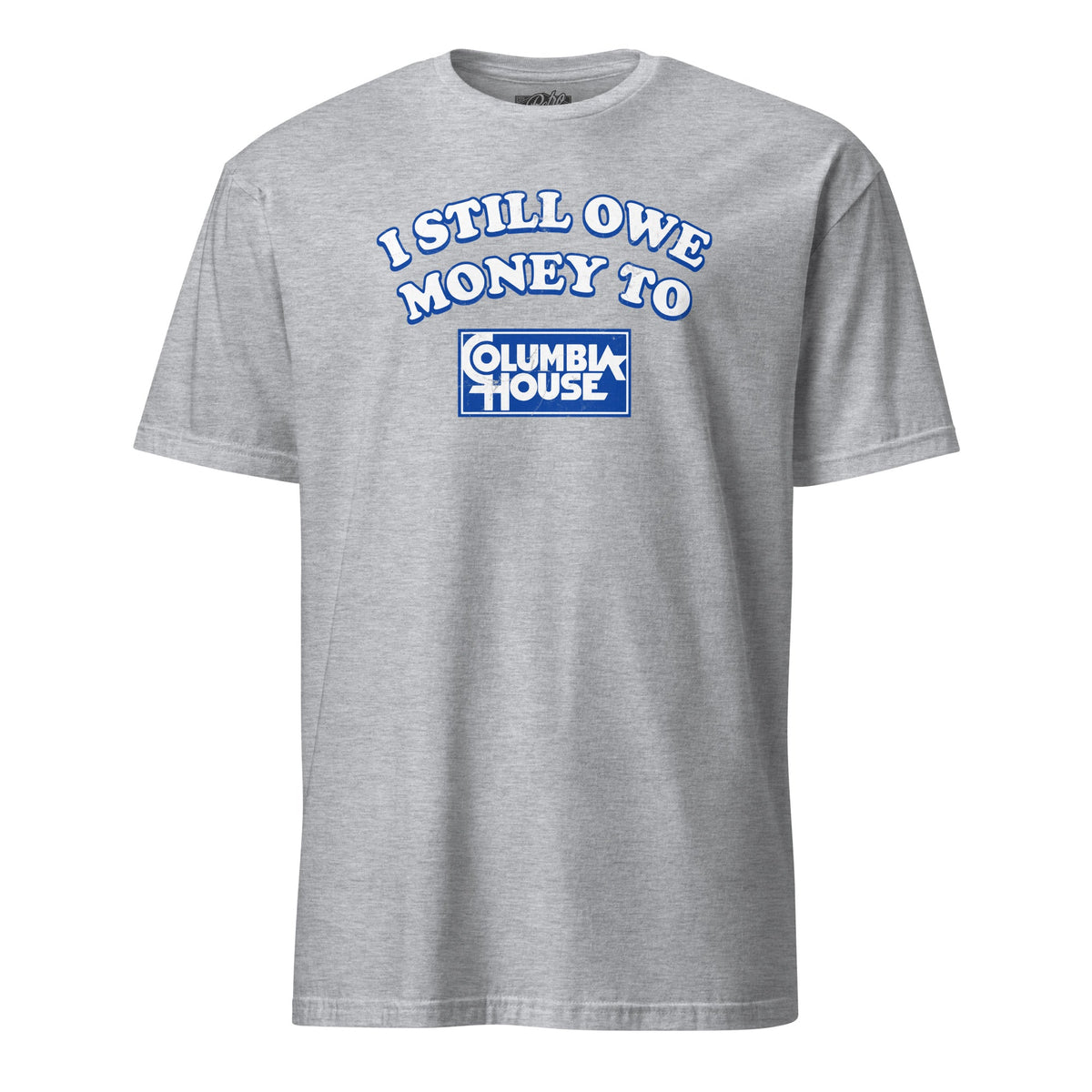 I Still Owe Money to Columbia House | T-Shirt product image 6