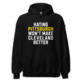 Hating Pittsburgh Won't Make Cleveland Better | Hoodie product image 1