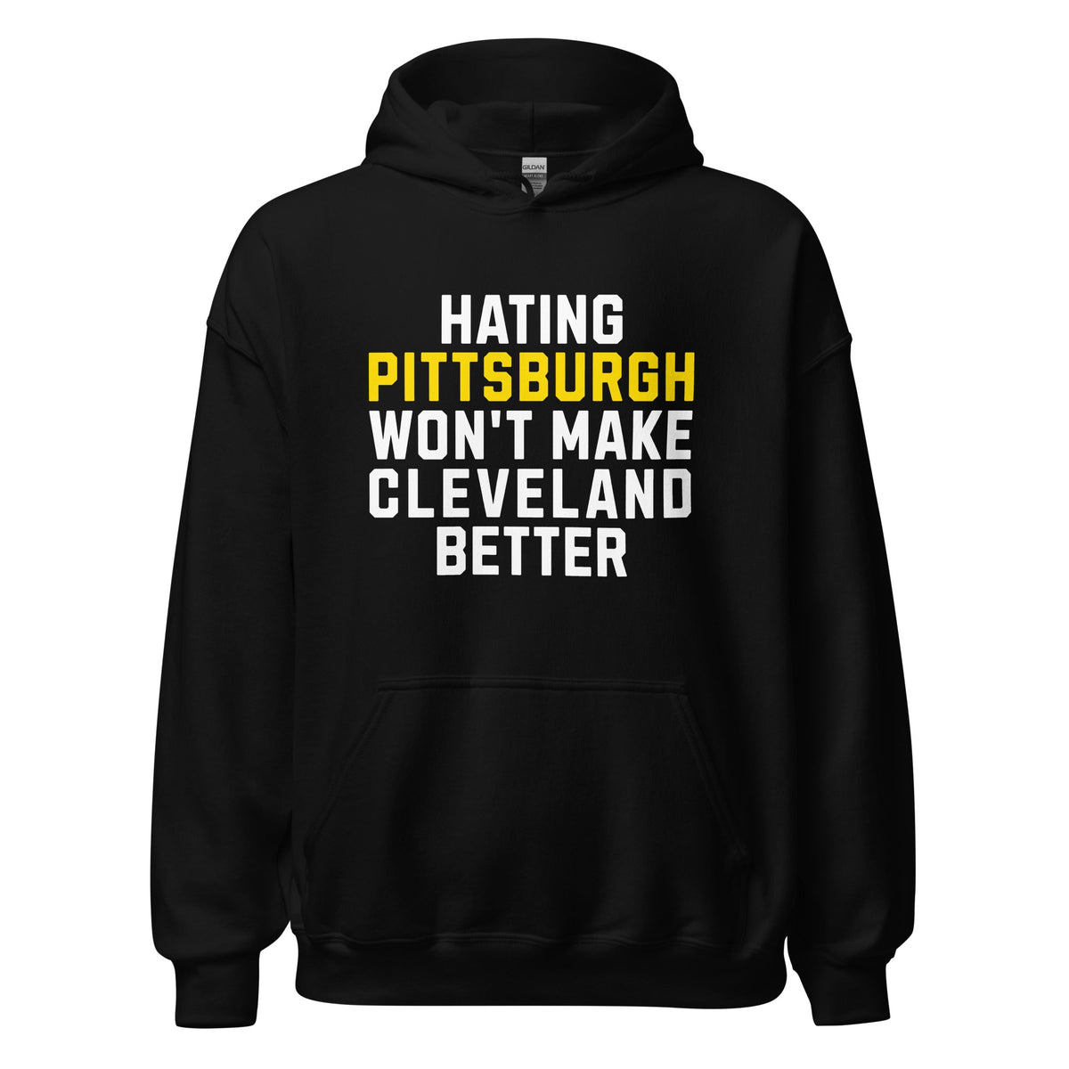 Hating Pittsburgh Won't Make Cleveland Better | Hoodie product image 1