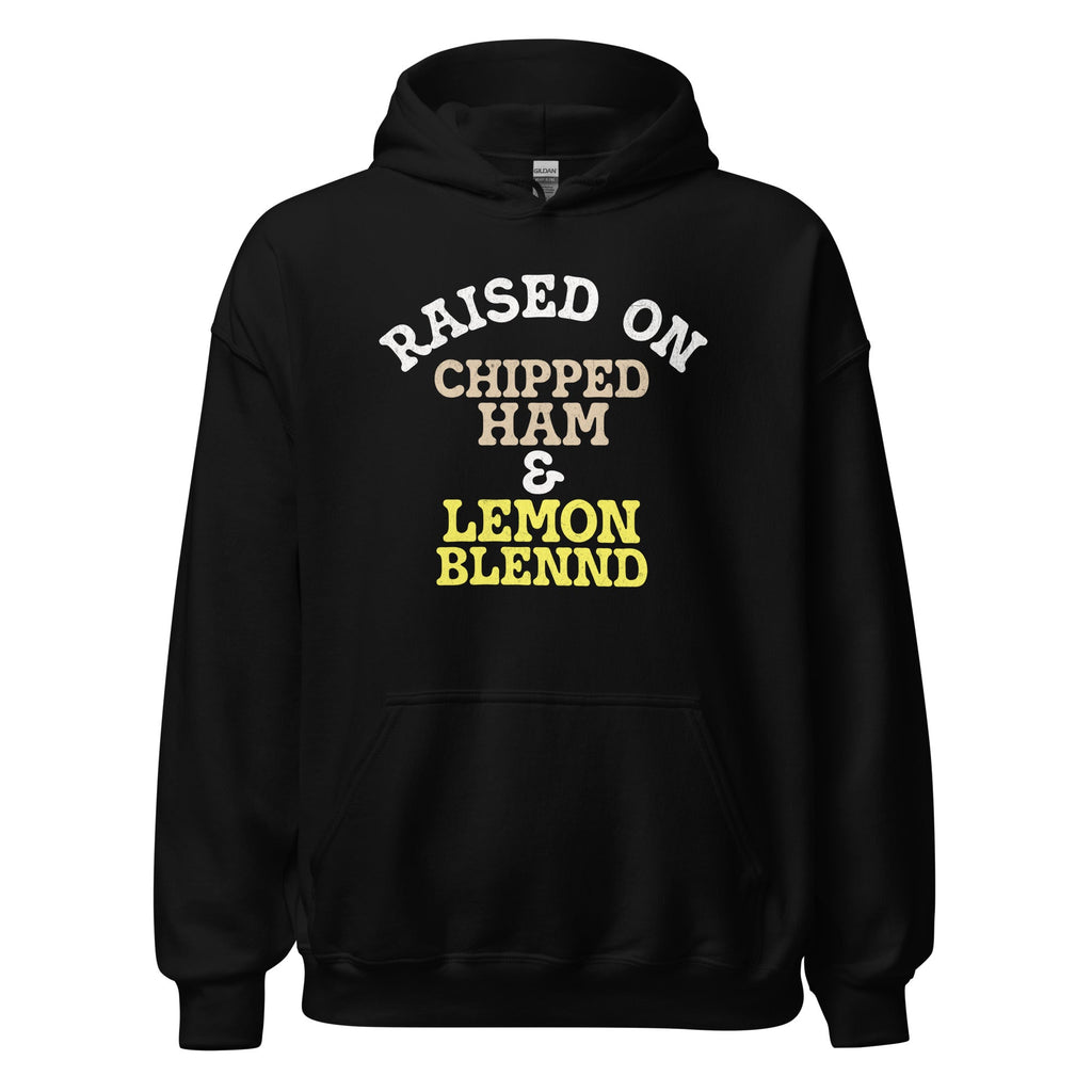Raised on Chipped Ham and Lemon Blennd | Hoodie product image 1