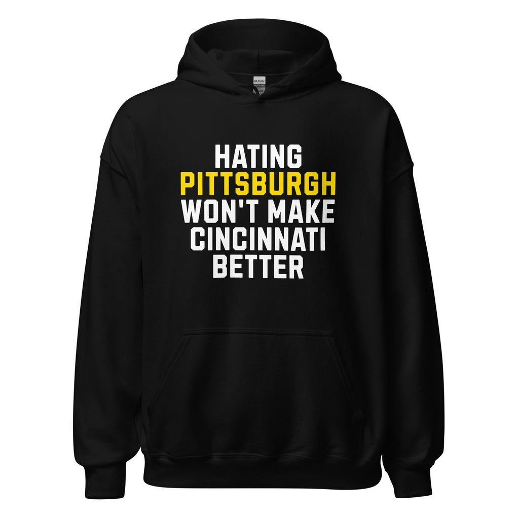 Hating Pittsburgh Won't Make Cincinnati Better | Hoodie product image 1