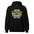 Hating Pittsburgh Won't Make Cincinnati Better | Hoodie product image 1