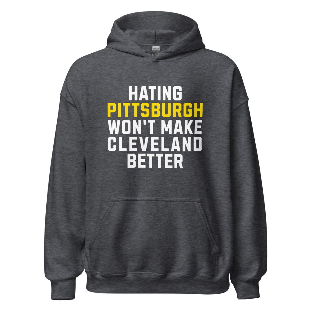 Hating Pittsburgh Won't Make Cleveland Better | Hoodie product image 2