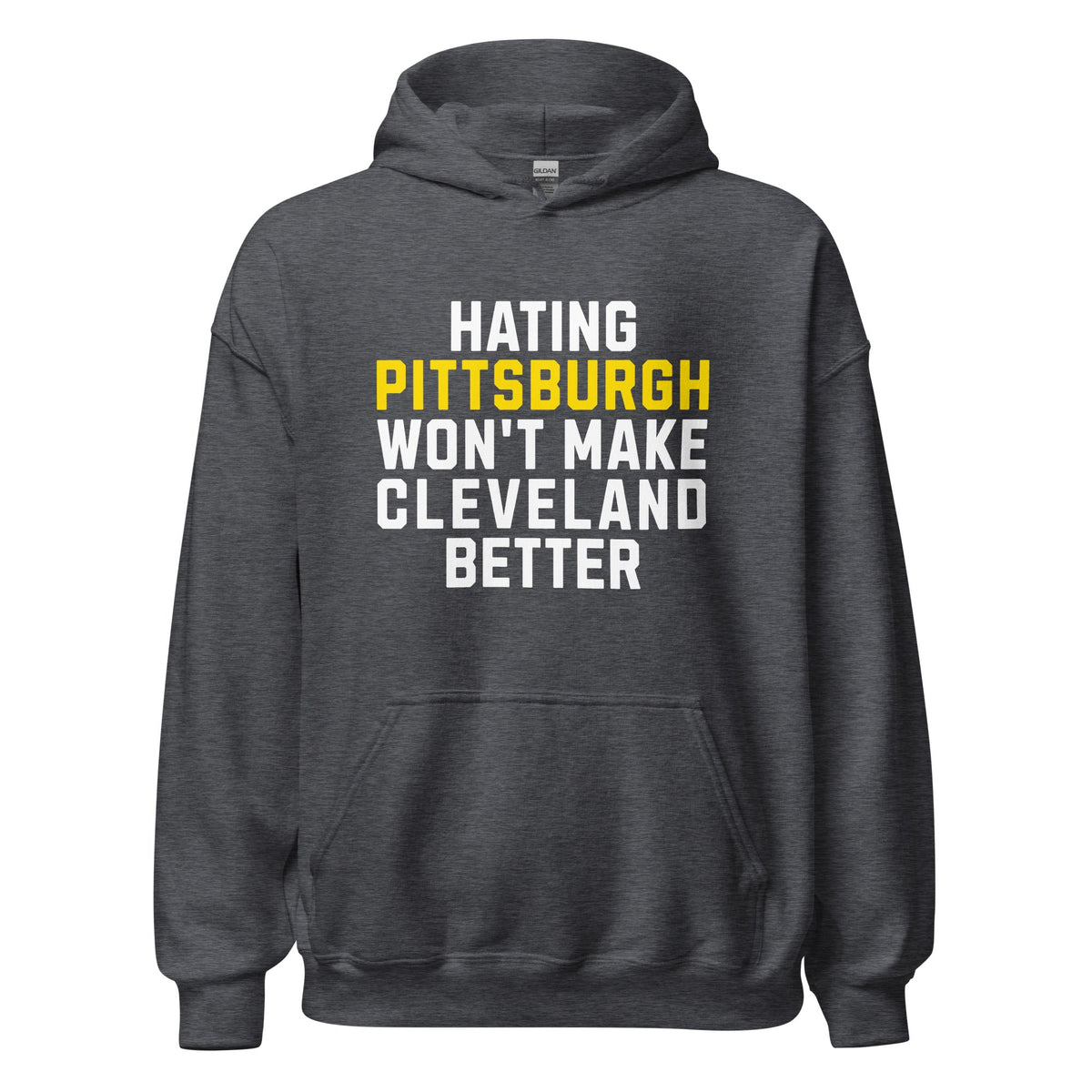 Hating Pittsburgh Won't Make Cleveland Better | Hoodie product image 2