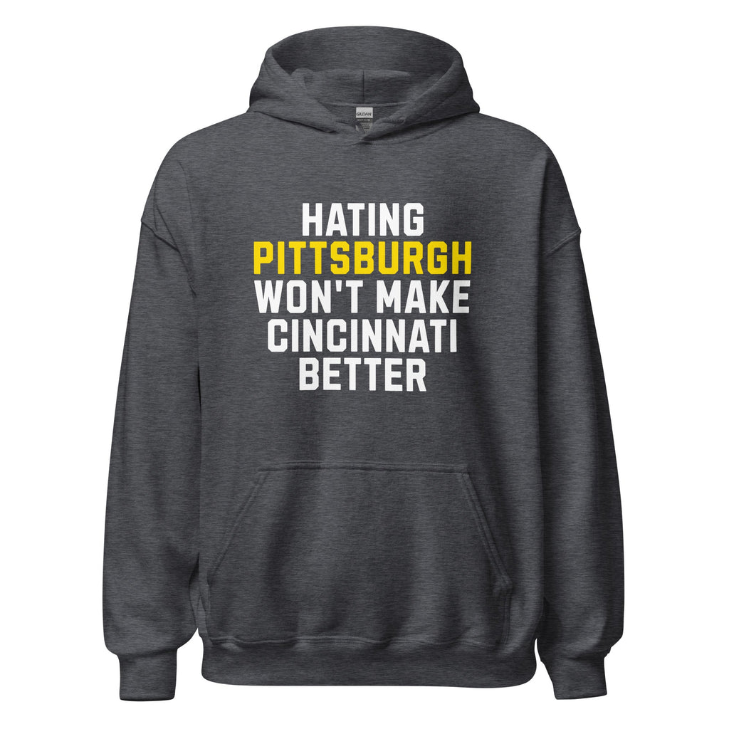 Hating Pittsburgh Won't Make Cincinnati Better | Hoodie product image 3