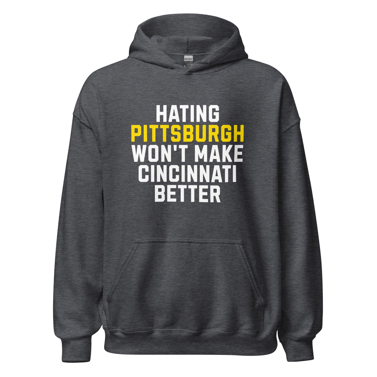 Hating Pittsburgh Won't Make Cincinnati Better | Hoodie product image 3