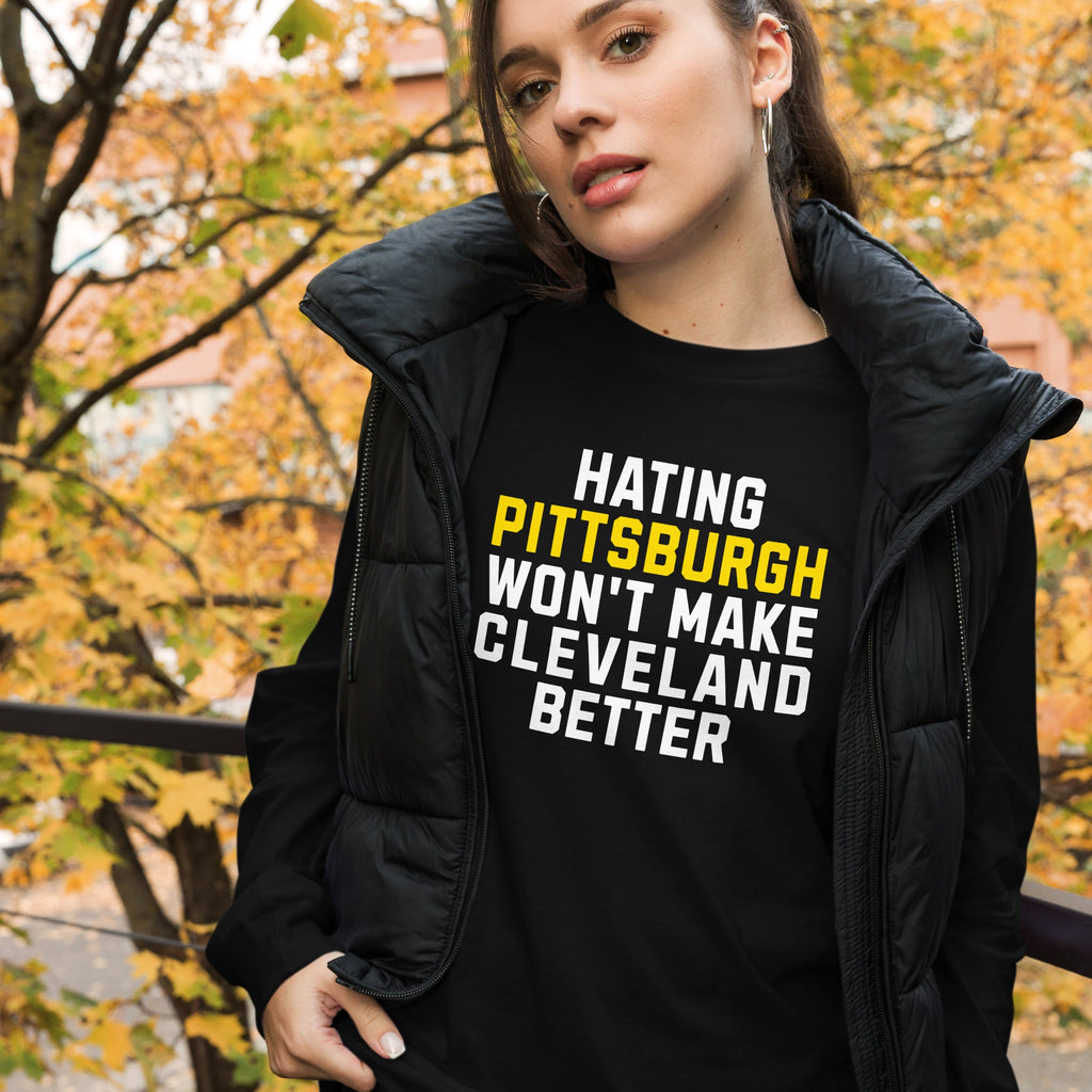 Hating Pittsburgh Won't Make Cleveland Better | Long Sleeve product image 3