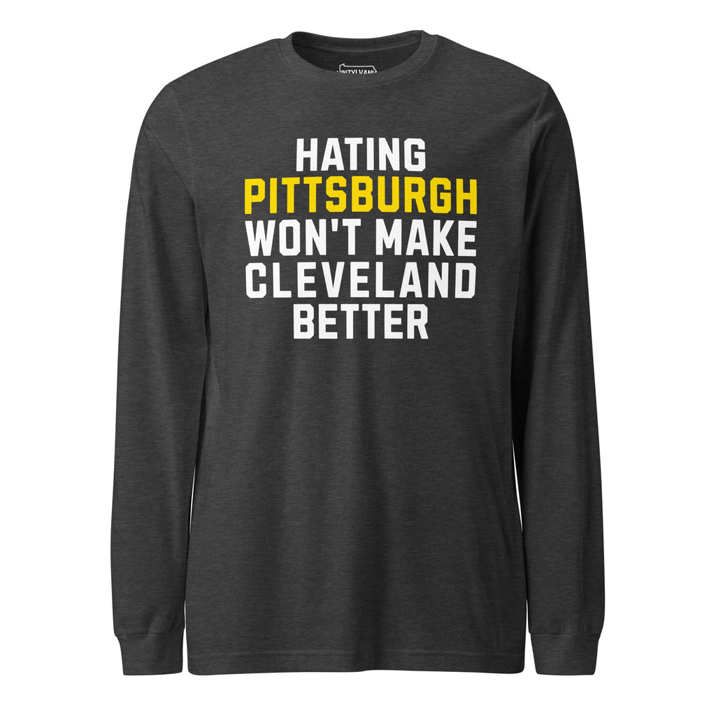 Hating Pittsburgh Won't Make Cleveland Better | Long Sleeve product image 2