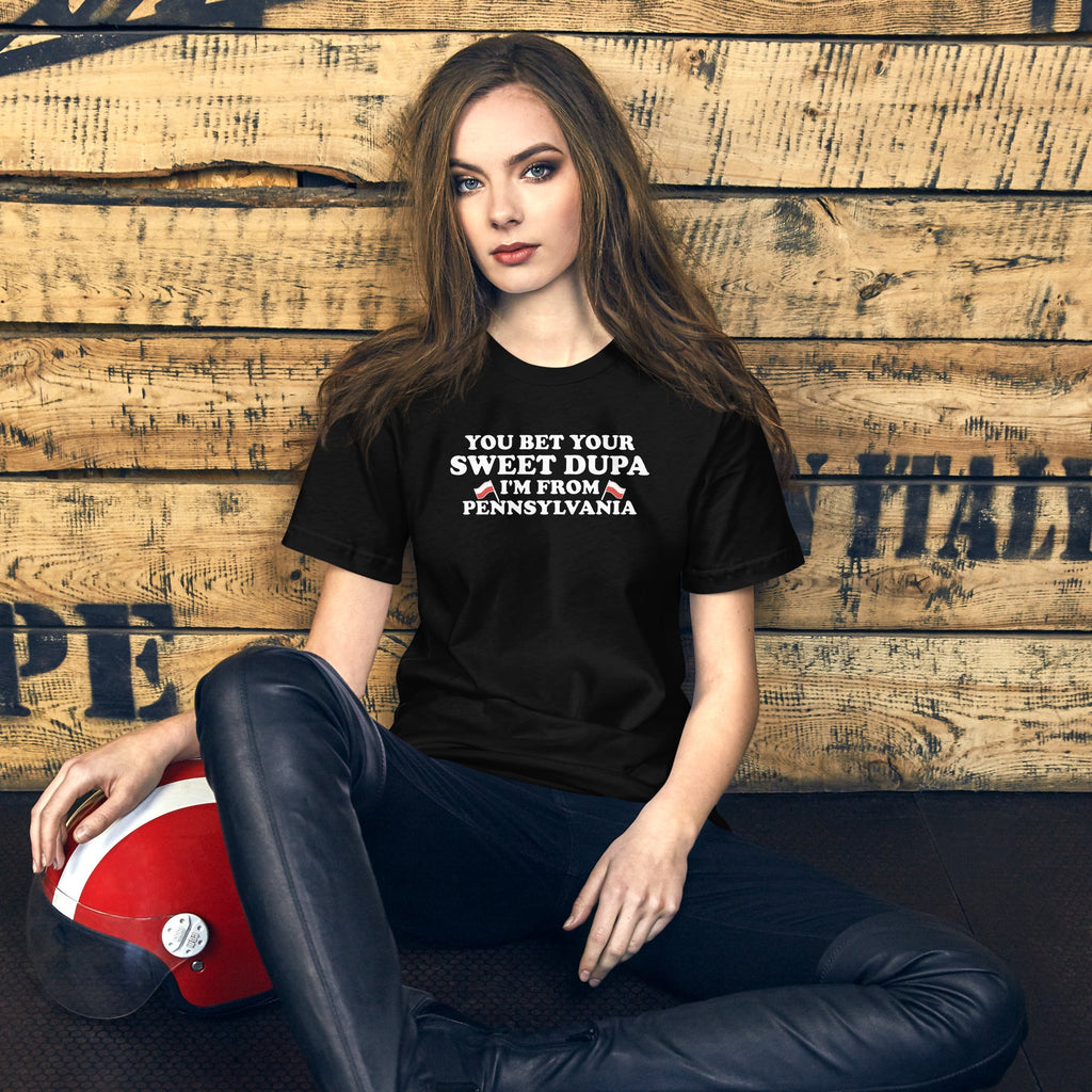 You Bet Your Sweet Dupa I'm From Pennsylvania | T-Shirt product image 2