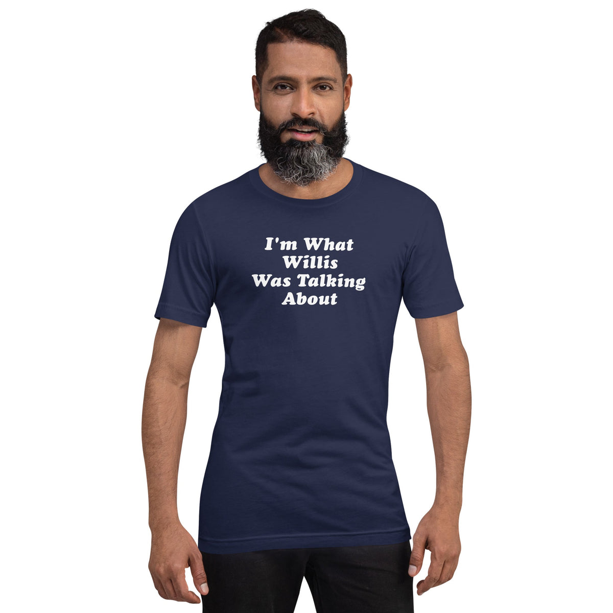 I'm What Willis Was Talking About | T-Shirt product image 2
