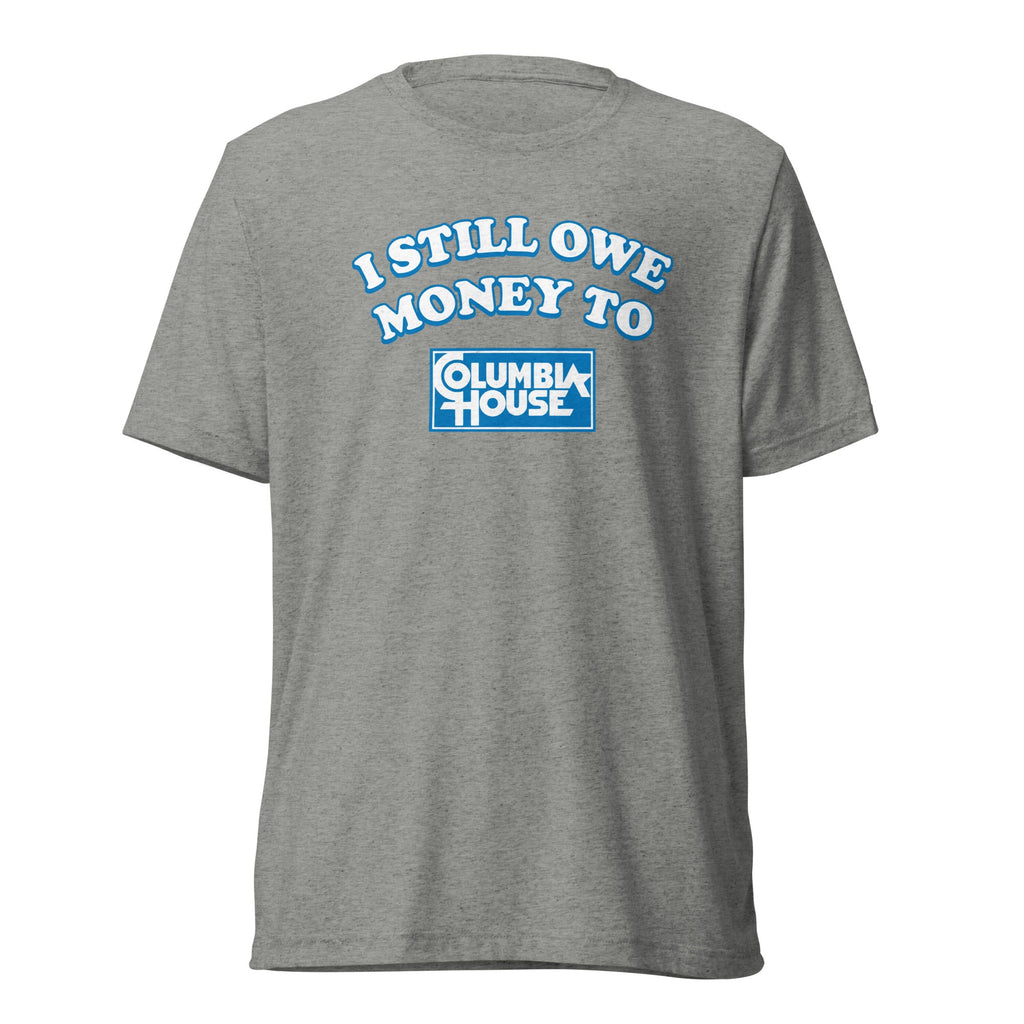I Still Owe Money to Columbia House | Triblend Tee product image 4