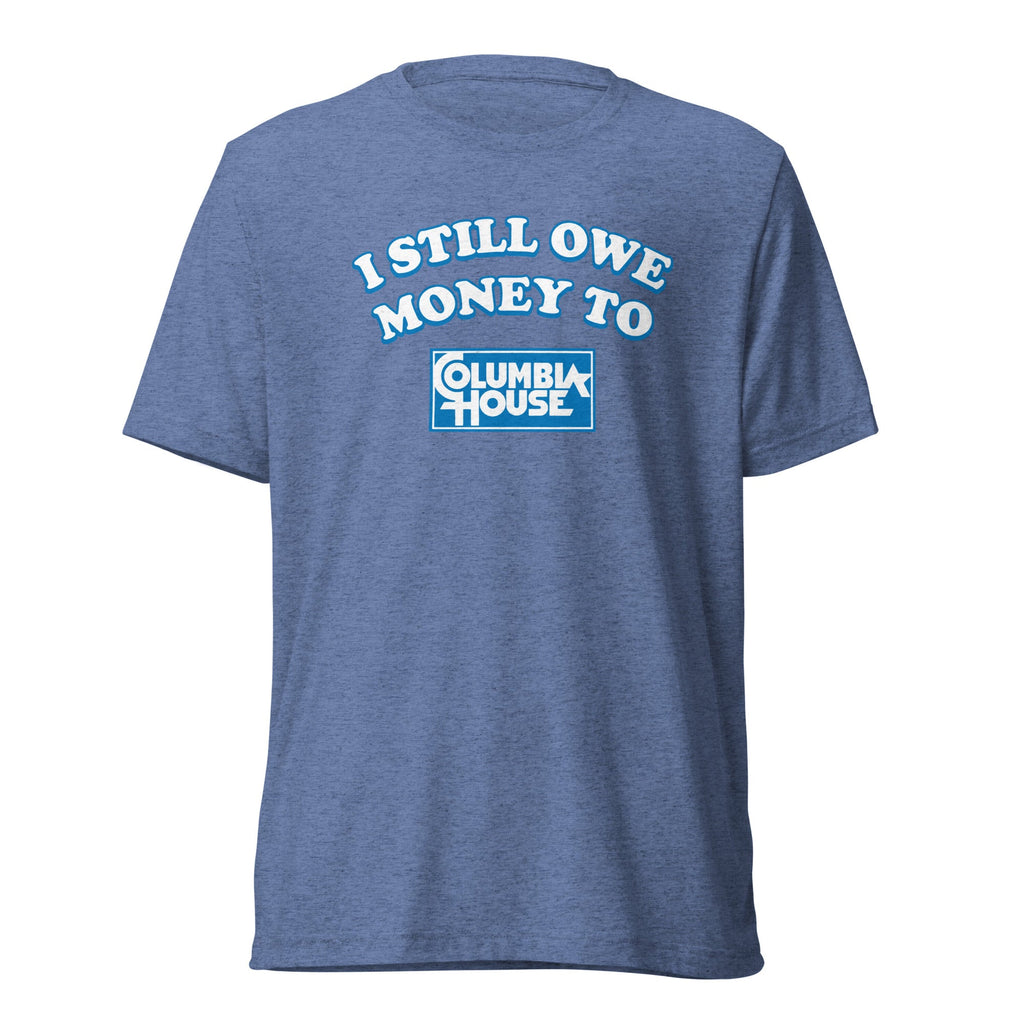 I Still Owe Money to Columbia House | Triblend Tee product image 6