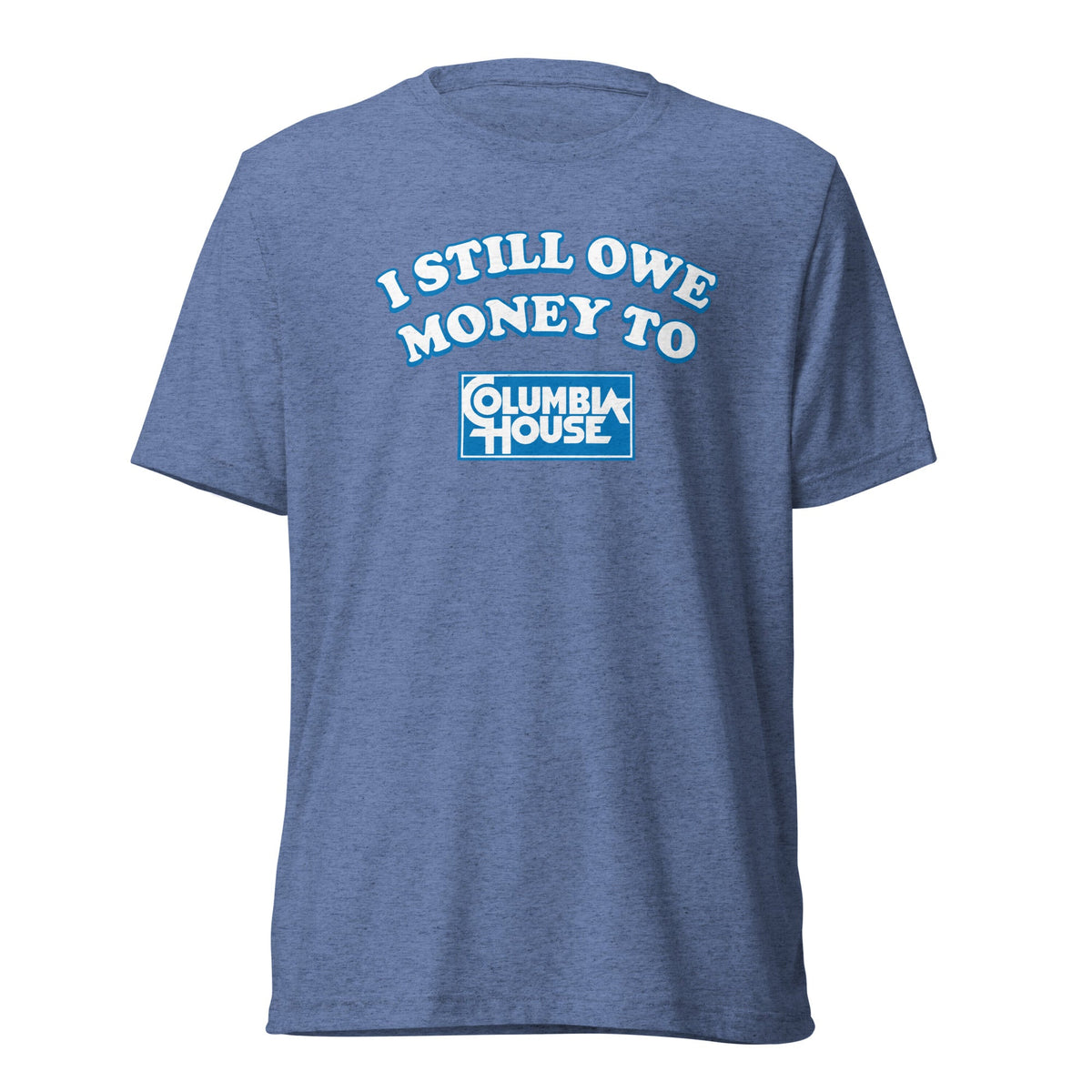 I Still Owe Money to Columbia House | Triblend Tee product image 6