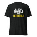 All of My Towels Are Terrible | Triblend Tee product image 1