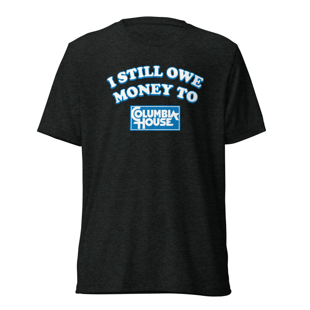 I Still Owe Money to Columbia House | Triblend Tee product image 7
