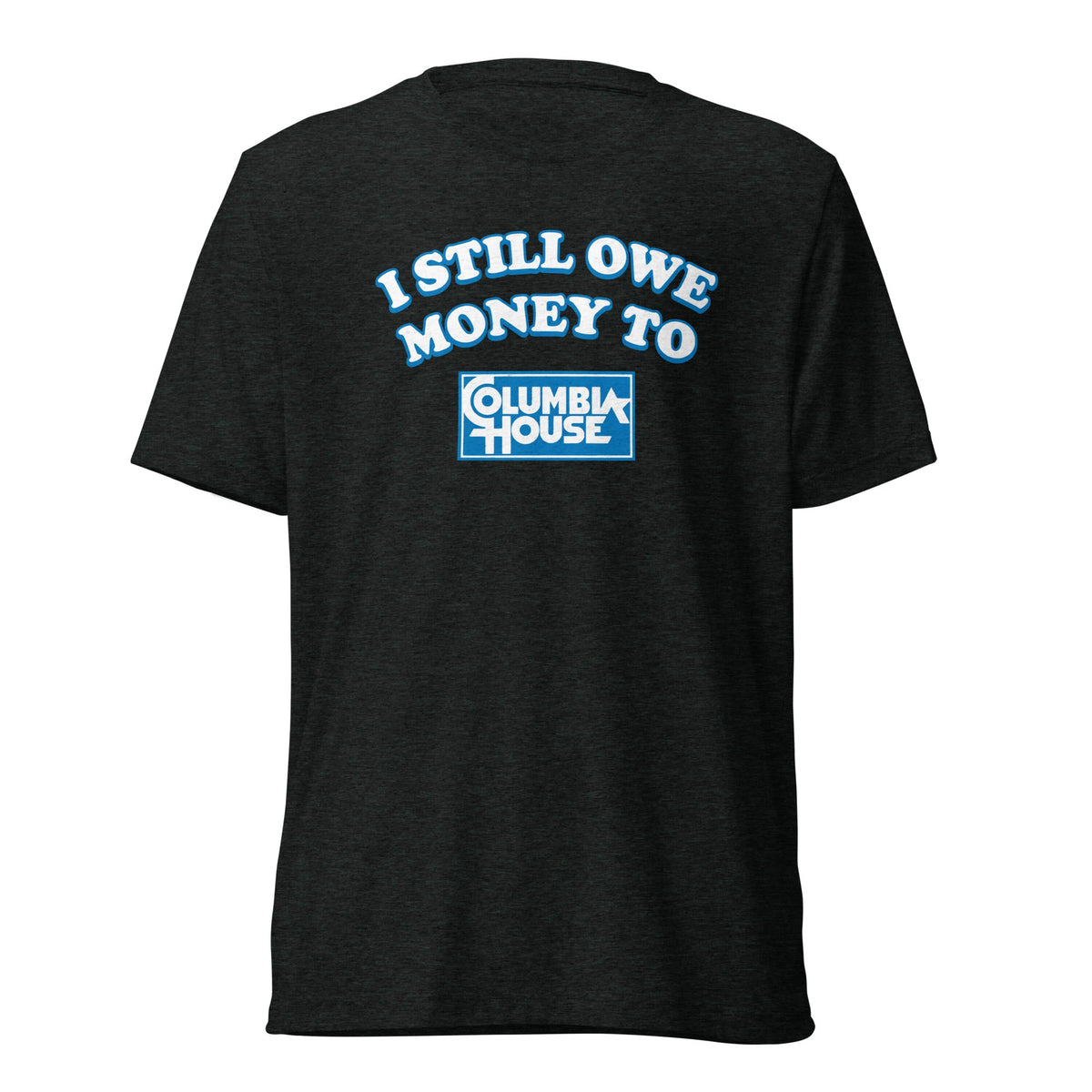 I Still Owe Money to Columbia House | Triblend Tee product image 7
