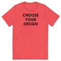 Choose Any Design | Triblend Tee product image 1