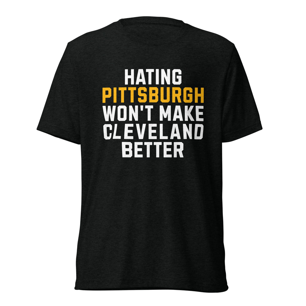 Hating Pittsburgh Won't Make Cleveland Better | Triblend Tee product image 2