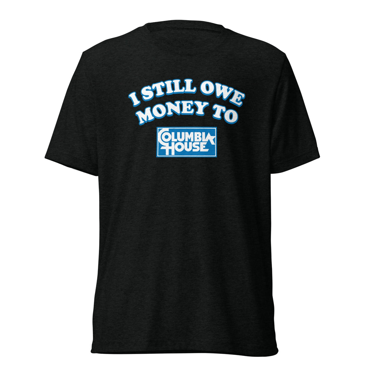 I Still Owe Money to Columbia House | Triblend Tee product image 8