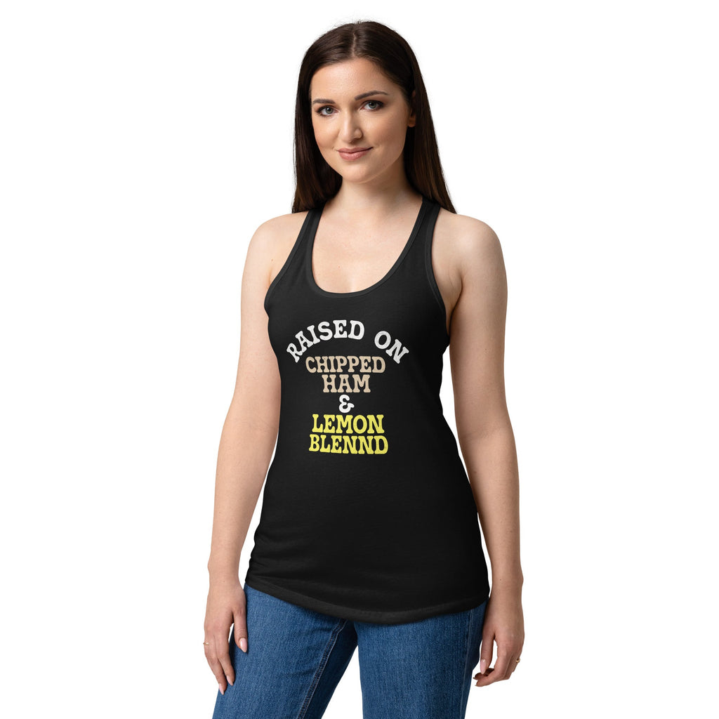 Raised on Chipped Ham  and  Lemon Blennd | Ladies Tank Top
