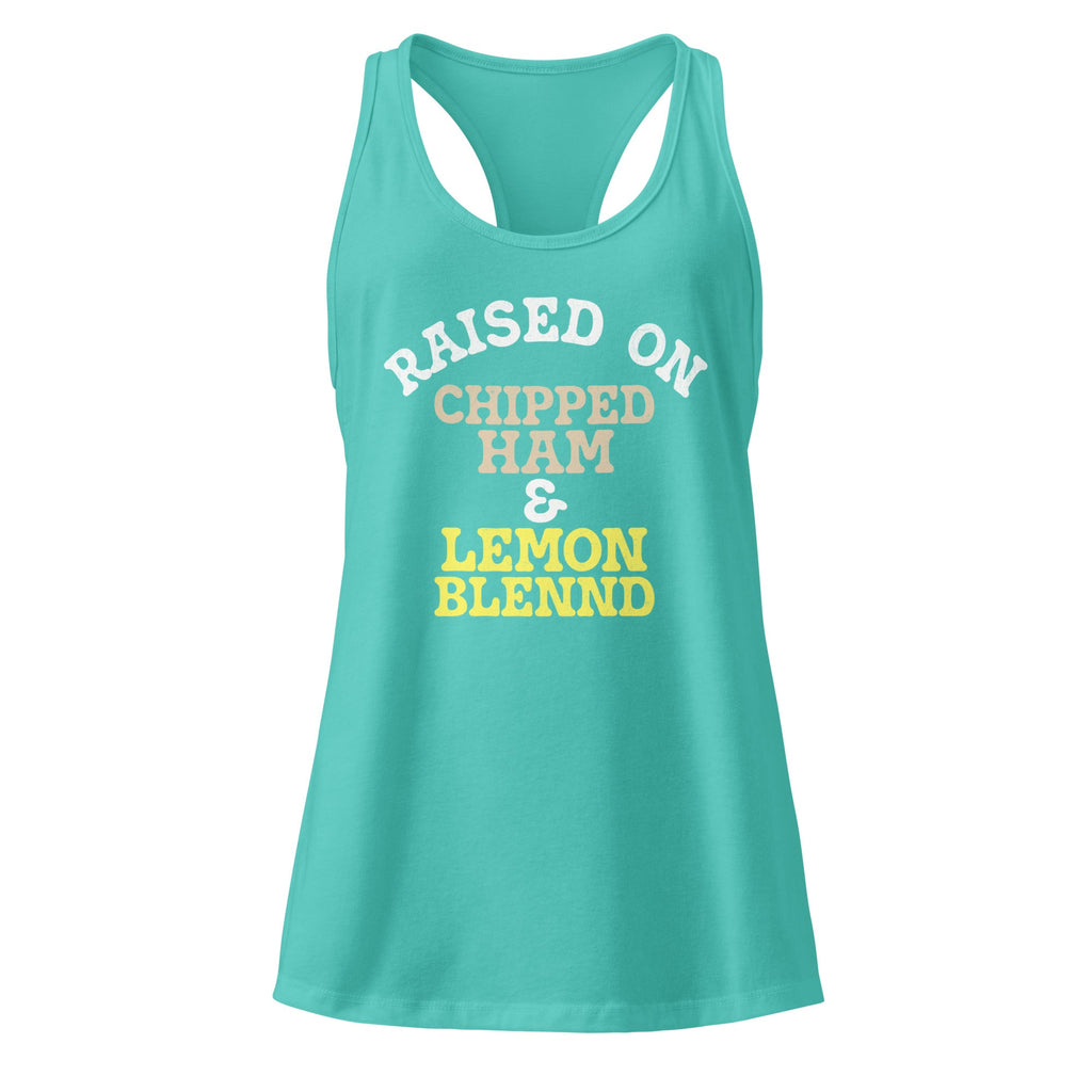 Raised on Chipped Ham  and  Lemon Blennd | Ladies Tank Top