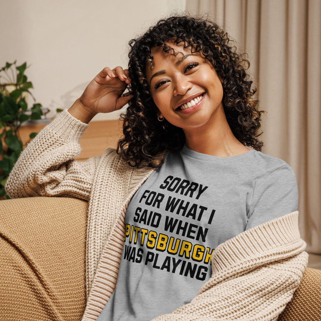 Sorry for What I Said When Pittsburgh Was Playing | Ladies product image 2