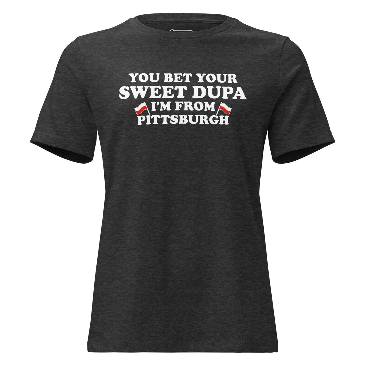You Bet Your Sweet Dupa I'm From Pittsburgh | Ladies Tee product image 2