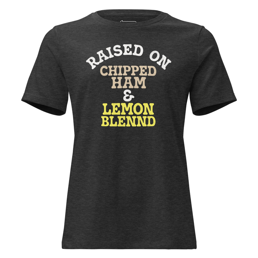 Raised on Chipped Ham and Lemon Blennd | Ladies Tee product image 2