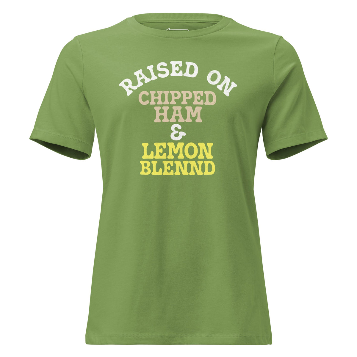 Raised on Chipped Ham and Lemon Blennd | Ladies Tee product image 3